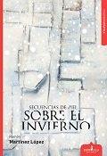 SECUENCIAS DE PIEL SOBRE EL INVIERNO | 9788416485574 | MARTÍNEZ LÓPEZ, RAMÓN