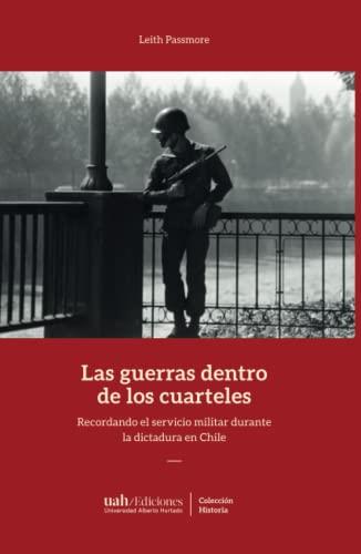 GUERRAS DENTRO DE LOS CUARTELES, LAS | 9789563574135 | PASSMORE, LEITH