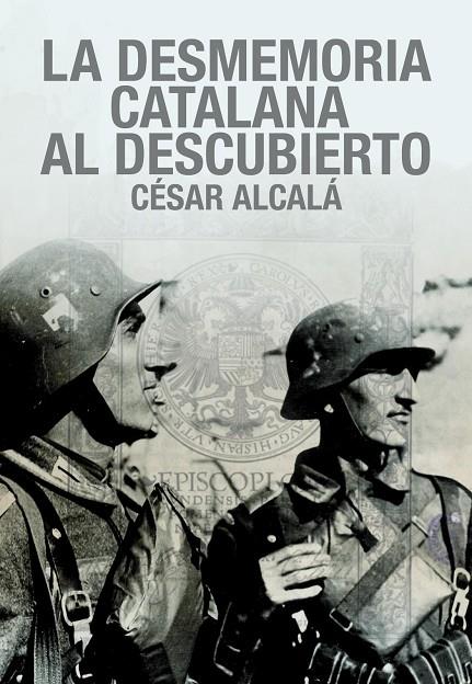DESMEMORIA CATALANA AL DESCUBIERTO, LA | 9788419764843 | ALCALÁ, CESAR