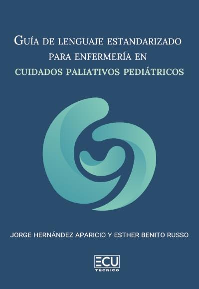 GUIA DE LENGUAJE ESTANDARIZADO PARA ENFERMERIA EN CUIDADOS PALIATIVOS | 9791388125249 | HERNANDEZ APARICIO, JORGE / BENITO RUSSO, ESTHER