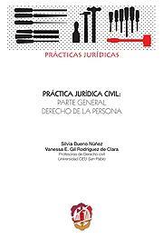 PRACTICA JURIDICA CIVIL: PARTE GENERAL. DERECHO DE LA PERSONA | 9788429016727 | GIL RODRÍGUEZ DE CLARA, VANESSA EUGENIA