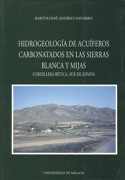 HIDROGEOLOGÍA DE ACUÍFEROS CARBONATADOS EN LAS SIERRAS BLANCA Y MIJAS | 9788474966084 | ANDREO NAVARRO, BARTOLOMÉ