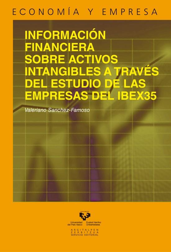 INFORMACIÓN FINANCIERA SOBRE ACTIVOS INTANGIBLES A TRAVÉS DEL ESTUDIO DE LAS EMPRESAS DEL IBEX35 | 9788490821718 | SÁNCHEZ FAMOSO, VALERIANO