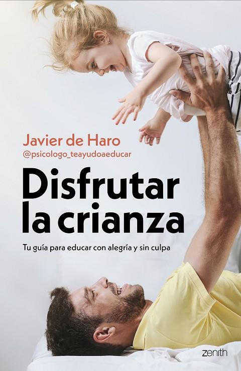 DISFRUTAR LA CRIANZA | 9788408317661 | DE HARO, JAVIER (@PSICOLOGO_TEAYUDOAEDUCAR)