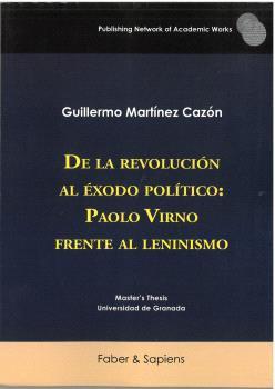 DE LA REVOLUCIÓN AL ÉXODO POLÍTICO : PAOLO VIRNO FRENTE AL LENINISMO | 9791399103281 | MARTÍNEZ CAZÓN, GUILLERMO