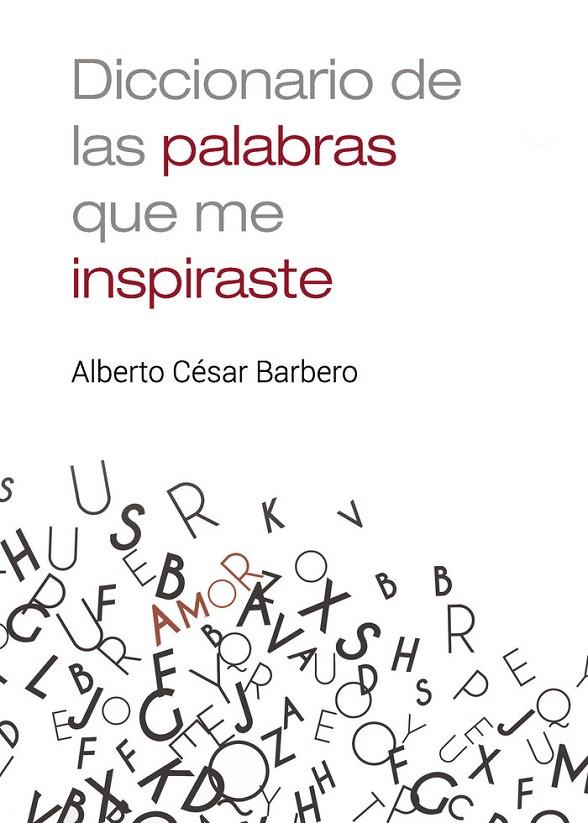 DICCIONARIO DE LAS PALABRAS QUE ME INSPIRASTE | 9788418686399 | CÉSAR BARBERO, ALBERTO
