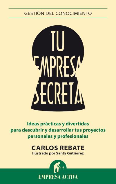 TU EMPRESA SECRETA | 9788492921119  | REBATE, CARLOS / GUTIÉRREZ GÓMEZ, SANTIAGO