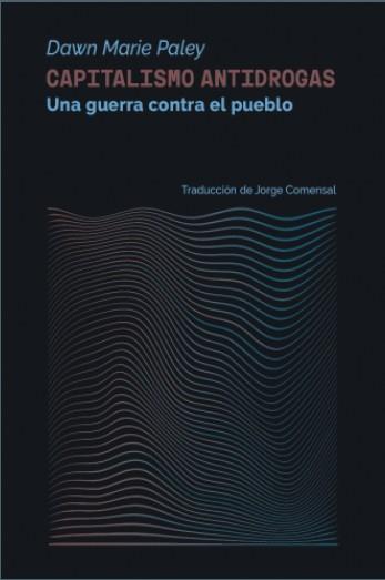 CAPITALISMO ANTIDROGAS | 9788419833563 | PALEY, DAWN MARIE