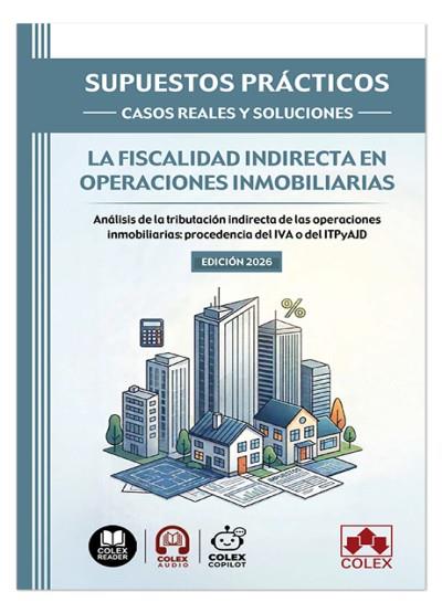 SUPUESTOS PRÁCTICOS: CASOS REALES Y SOLUCIONES - LA FISCALIDAD INDIRECTA EN OPERACIONES INMOBILIARIAS | 9791370116873 | DEPARTAMENTO DE DOCUMENTACIÓN DE IBERLEY