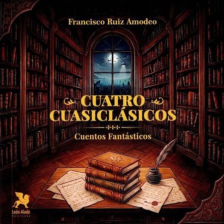 CUATRO CUASICLÁSICOS | 9788419604552 | RUIZ AMODEO, FRANCISCO