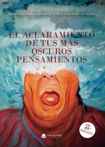 ACLARAMIENTO DE TUS MÁS OSCUROS PENSAMIENTOS, EL | 9788411047791 | CÉSPEDES BALONGO, MARÍA