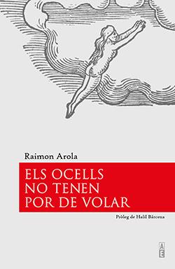 OCELLS NO TENEN POR DE VOLAR, ELS | 9788494954443 | AROLA, RAIMON