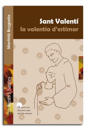 SANT VALENTÍ, LA VALENTIA D'ESTIMAR | 9788498057997 | BRUGADA CLOTAS, MARTIRIÀ