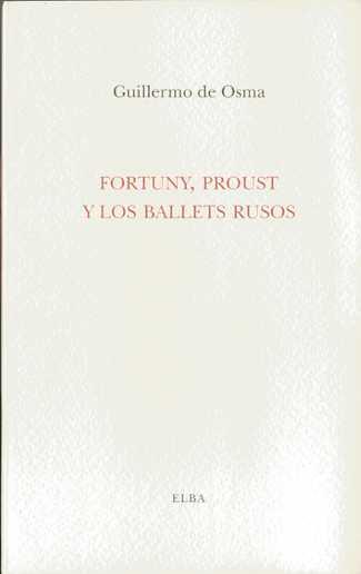 FORTUNY PROUST Y LOS BALLETS RUSOS | 9788493803407 | DE OSMA, GUILLERMO