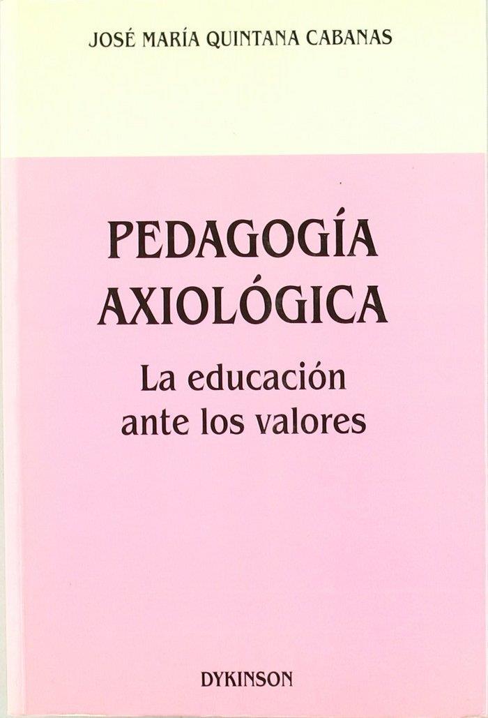 PEDAGOGÍA AXIOLÓGICA. LA EDUCACIÓN ANTE LOS VALORES | 9788481553789 | QUINTANA CABANAS, J. Mª