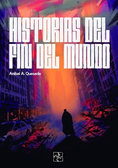 HISTORIAS DEL FIN DEL MUNDO | 9791387681371 | QUESADA CAMPOS, ANIBAL A.