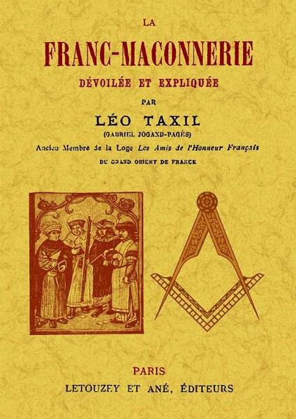 FRANC-MAÇONNERIE DEVOILEE ET EXPLIQUEE, LA | 9788490010655 | TAXIL, LEO