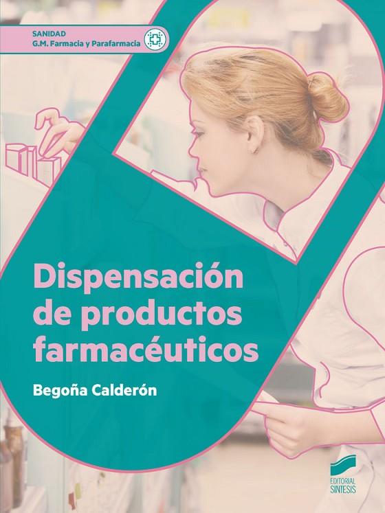DISPENSACION DE PRODUCTOS FARMACEUTICOS (2.ª EDICION REVISADA Y ACTUALIZADA) | 9788490773659 | CALDERÓN RAMÍREZ, BEGOÑA