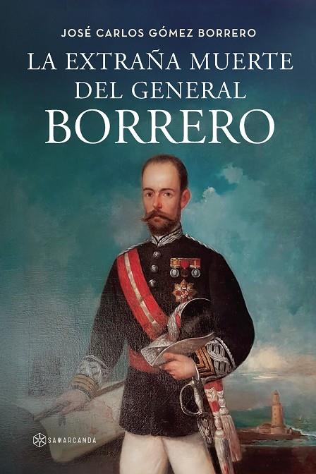 EXTRAÑA MUERTE DEL GENERAL BORRERO, LA | 9788410373419 | GÓMEZ BORRERO, JOSÉ CARLOS
