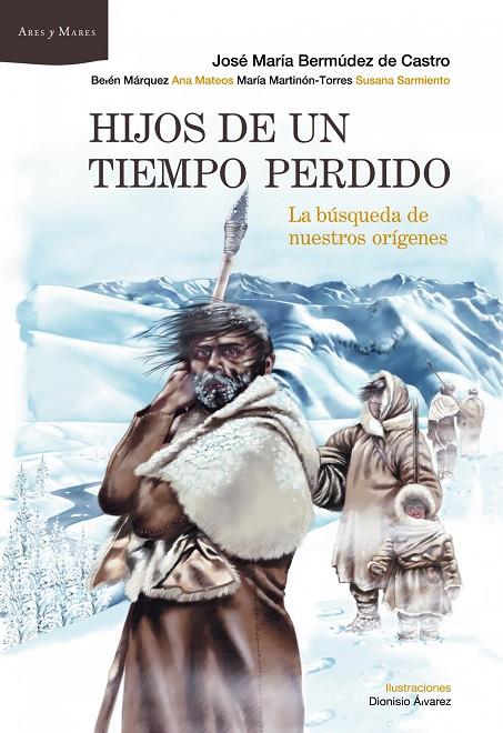 HIJOS DE UN TIEMPO PERDIDO | 9788498922929 | BERMÚDEZ DE CASTRO, JOSÉ MARÍA / MARTINÓN-TORRES, MARÍA / MÁRQUEZ, BELÉN