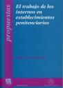 TRABAJO DE LOS INTERNOS EN ESTABLECIMIENTOS PENITENCIARIOS, EL | 9788484565000 | FERNÁNDEZ ARTIACH, PILAR