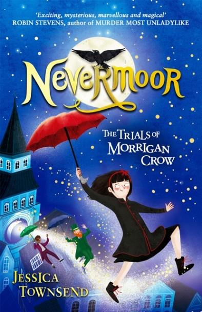 TRIALS OF MORRIGAN CROW 01, THE. NEVERMOOR | 9781510103825 | TOWNSEND, JESSICA