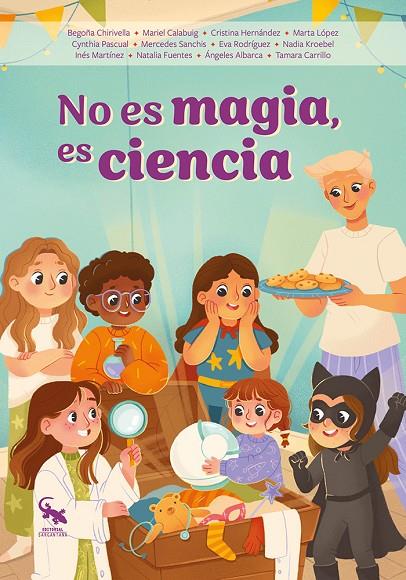 NO ES MAGIA, ES CIENCIA | 9788410046917 | CHIRIVELLA, BEGOÑA / CALABUIG, MARIBEL / HERNÁNDEZ, CRISTINA / LÓPEZ, MARTA / PASCUAL, CYTHIA