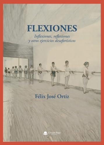 FLEXIONES | 9788411757911 | JOSÉ ORTIZ, FÉLIX