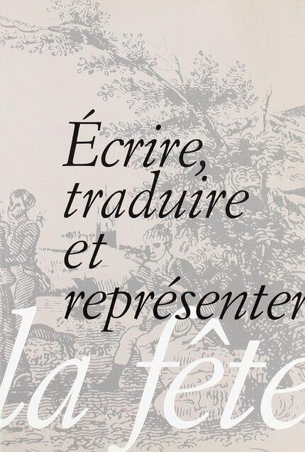 ÉCRIRE, TRADUIRE ET REPRÉSENTER LA FÊTE | 9788437051413 | VARIOS AUTORES