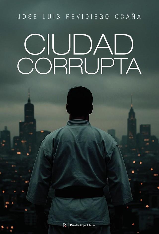 CIUDAD CORRUPTA | 9794920683795 | REVIDIEGO OCAÑA, JOSÉ LUIS