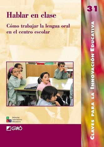 HABLAR EN CLASE | 9788478273768 | FERRER GARCÍA, JÚLIA / LARREULA VIDAL, ENRIC / LÓPEZ DEL CASTILLO, LLUÍS / MORERA, MONTSERRAT