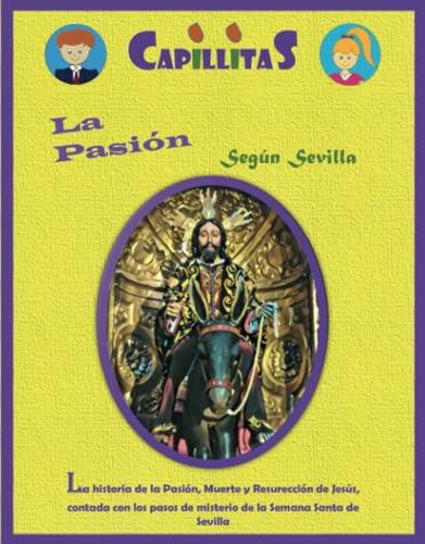 CAPILLITAS. LA PASIÓN SEGÚN SEVILLA | 9788409433186 | ANTEQUERA ROA, JOSÉ CARLOS