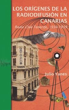 ORÍGENES DE LA RADIODIFUSIÓN EN CANARIAS, LOS | 9788415019114 | YANES MESA, JULIO ANTONIO