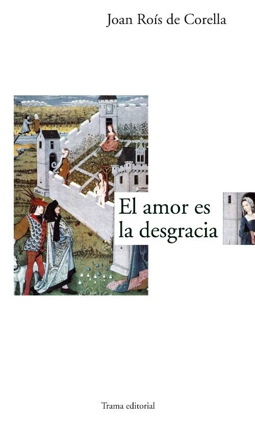 AMOR ES LA DESGRACIA | 9788489239449 | ROIS DE CORELLA, JOAN