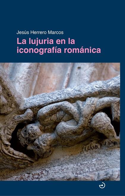 LUJURIA EN LA ICONOGRAFÍA ROMÁNICA, LA | 9788419964502 | HERRERO MARCOS, JESUS
