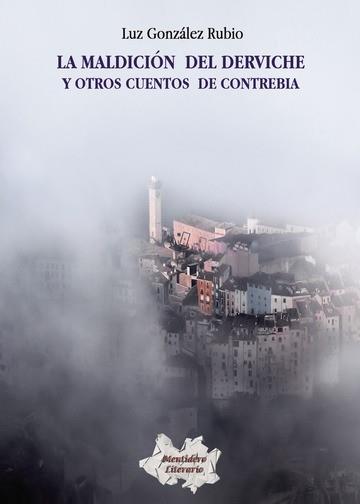 MALDICIÓN DEL DERVICHE Y OTROS CUENTOS DE CONTREBIA, LA | 9788495685759 | GONZÁLEZ RUBIO, LUZ