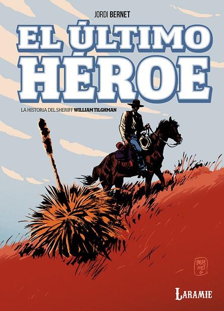 ÚLTIMO HEROE, EL - LA HISTORIA DEL SHERIFF WILLIAM TILGHMAN | 9791399115611 | BERNET, JORDI