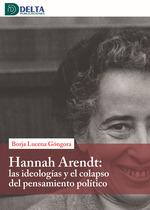 HANNA ARENDT LAS IDEOLOGIAS Y EL COLAPSO DEL PENSAMIENTO POLITICO | 9788419222091 | FUREDI, FRAN