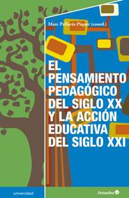 PENSAMIENTO PEDAGÓGICO DEL SIGLO XX Y LA ACCIÓN EDUCATIVA DEL SIGLO XXI, EL | 9788499218359