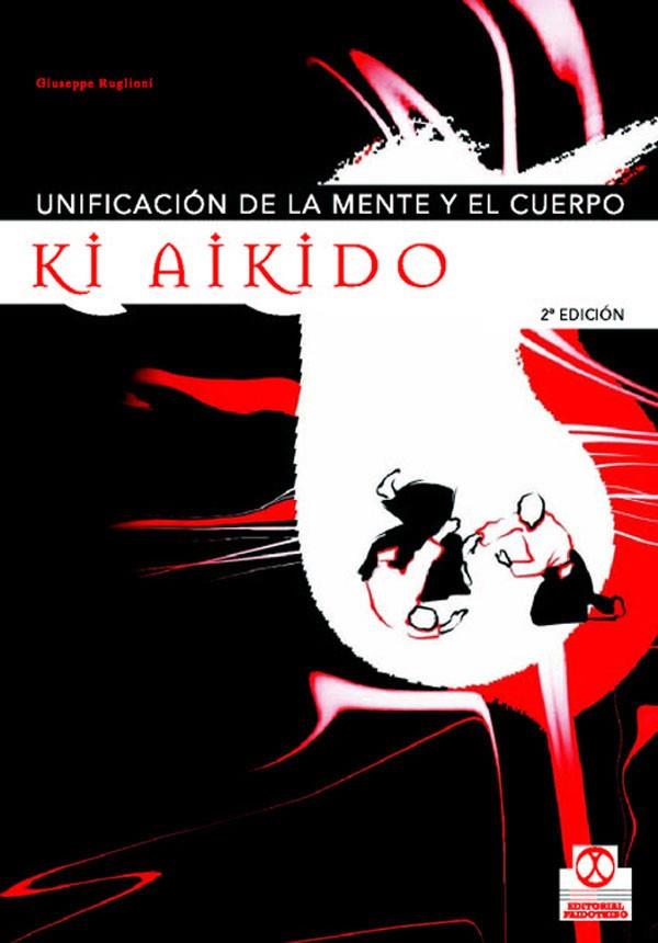 KI AIKIDO. UNIFICACIÓN DE LA MENTE Y EL CUERPO | 9788480196833 | RUGLIONI, GIUSEPPE