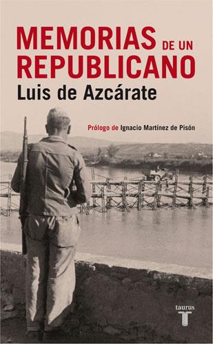 MEMORIAS DE UN REPUBLICANO | 9788430606542 | AZCARATE, LUIS DE