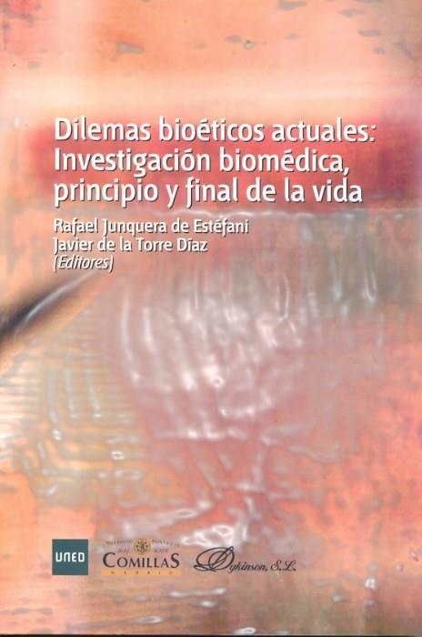 DILEMAS BIOETICOS ACTUALES : INVESTIGACIÓN BIOMEDICA, PRINCIPIO Y FINAL DE LA VIDA | 9788436264432 | JUNQUERA