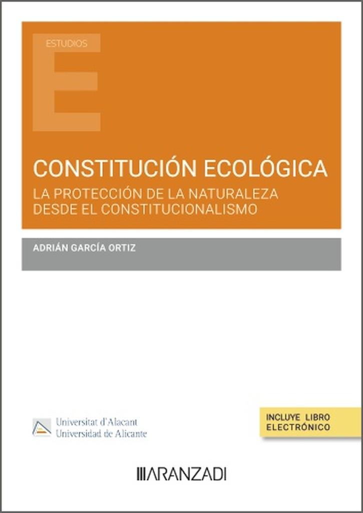 CONSTITUCIÓN ECOLÓGICA. LA PROTECCIÓN DE LA NATURALEZA DESDE EL CONSTITUCIONALISMO | 9788410850460 | GARCIA ORTIZ, ADRIAN