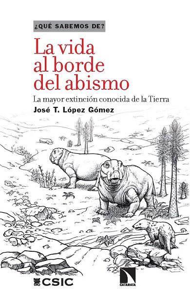 VIDA AL BORDE DEL ABISMO, LA : LA MAYOR EXTINCIÓN CONOCIDA DE LA TIERRA | 9788400112776 | LÓPEZ GÓMEZ, JOSÉ T.