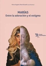 MARIAS ENTRE LA ADORACION Y EL ESTIGMA | 9788419071699 | MARTÍ BONAFÉ,MARÍA ÁNGELES