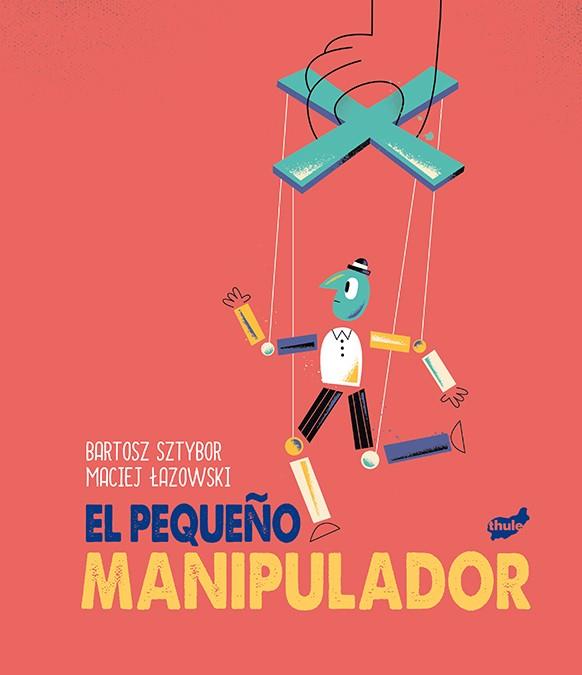 PEQUEÑO MANIPULADOR, EL | 9788418702082 | LAZOWSKI, MACIEJ
