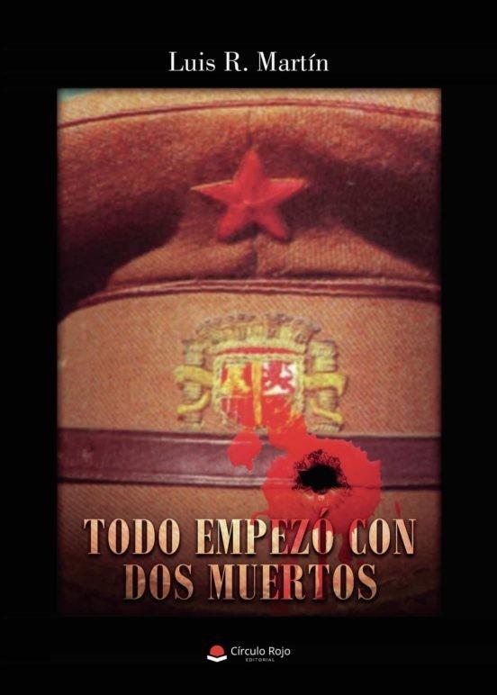 TODO EMPEZÓ CON DOS MUERTOS | 9788411150057 | MARTÍN, LUIS R.