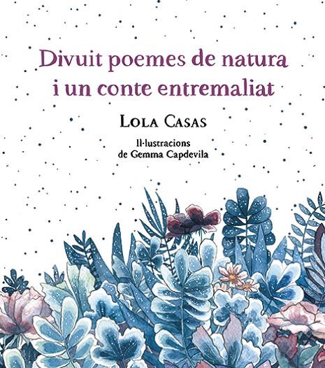 DIVUIT POEMES DE NATURA I UN CONTE ENTREMALIANT | 9788499796789 | CASAS, LOLA