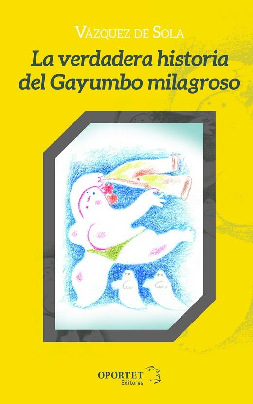 VERDADERA HISTORIA DEL GAYUMBO MILAGROSO, LA | 9788412001631 | VAZQUEZ DE SOLA, ANDRES