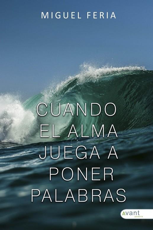 CUANDO EL ALMA JUEGA A PONER PALABRAS | 9788419970701 | FERIA, MIGUEL